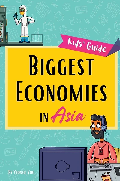 Biggest Economies in Asia: Little Explorers' Guide to Asia's Leading Industries and the Stories Behind Their Rise!