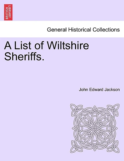 A List Of Wiltshire Sheriffs.