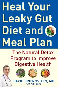 Heal Your Leaky Gut Diet And Meal Plan: The Natural Detox Program To Improve Digestive Health