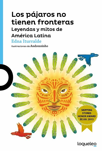 Los Pajaros No Tienen Fronteras: Leyendas y Mitos de Amrica Latina / Birds Have No Borders: Legends and Myths from Latin America
