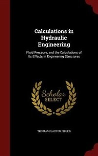 Calculations Hydraulic Engineering: Fluid Pressure, and the of Its Effects Engineering Structures