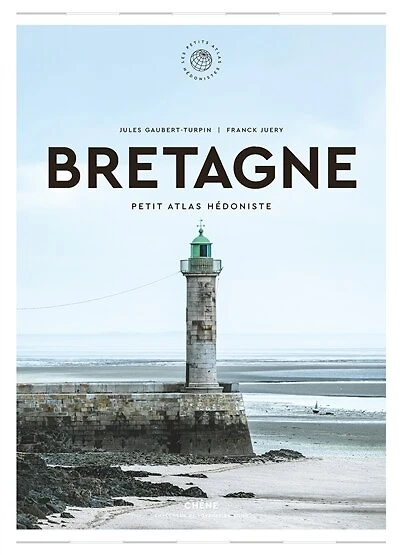 Bretagne: petit atlas hédoniste
