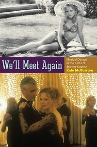 We'll Meet Again: Musical Design the Films of Stanley Kubrick