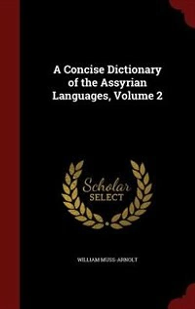 A Concise Dictionary of the Assyrian Languages, Volume 2