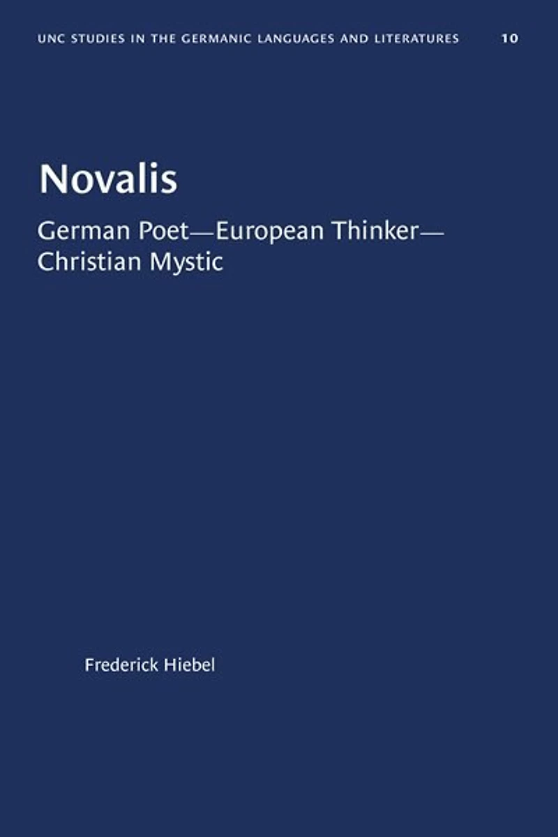 Novalis: German Poet--european Thinker--christian Mystic