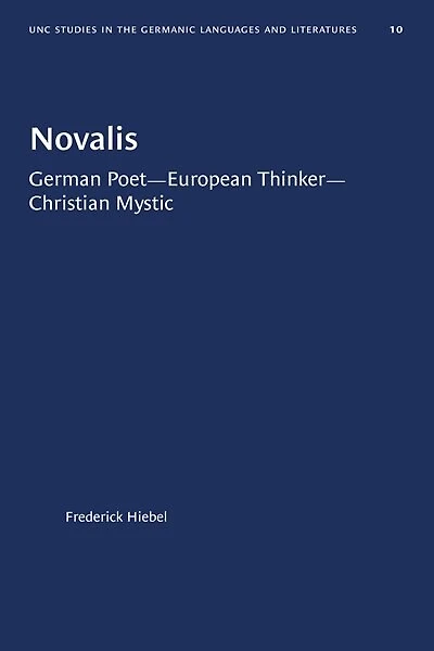 Novalis: German Poet--european Thinker--christian Mystic
