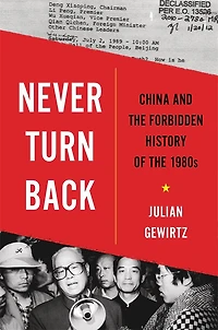 Never Turn Back: China and the Forbidden History of 1980s