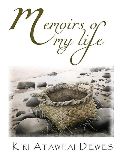 Memoirs of my life: Memoirs of a Maori Elder and Poet