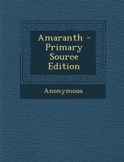 Amaranth - Primary Source Edition