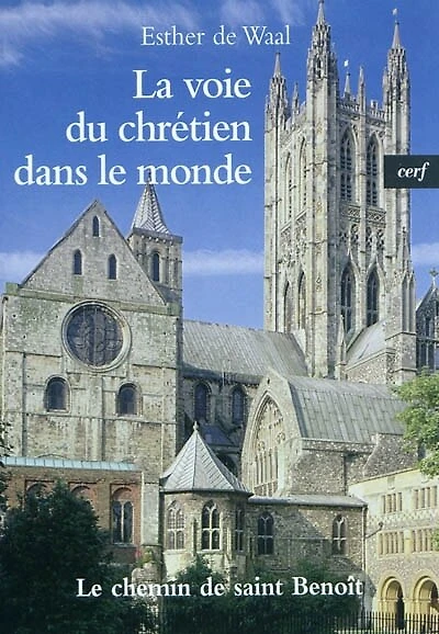 La voie du chrétien dans le monde: le chemin de saint Benoît