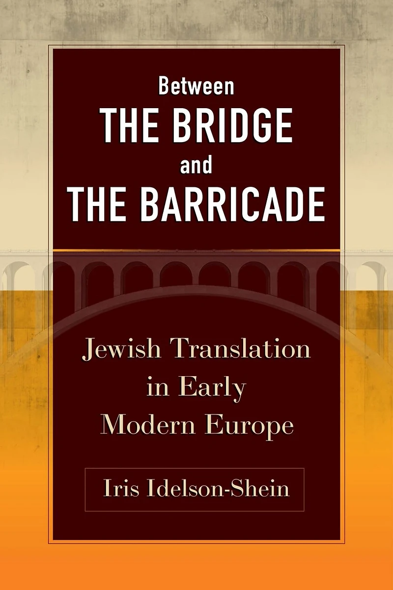 Between the Bridge and the Barricade: Jewish Translation in Early Modern Europe