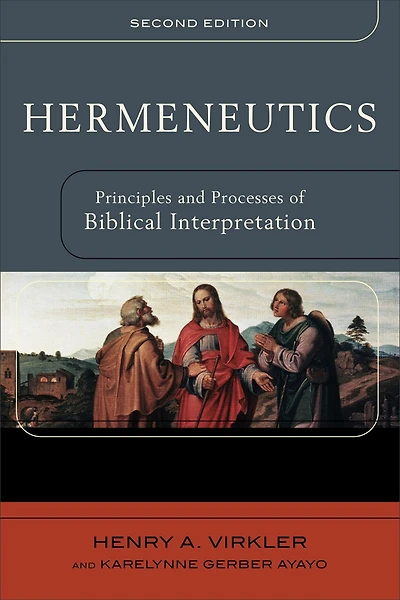 Hermeneutics: Principles and Processes of Biblical Interpretation