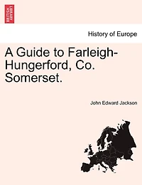 A Guide to Farleigh-Hungerford, Co. Somerset - Scholar's Choice Edition