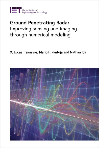 Ground Penetrating Radar: Improving Sensing And Imaging Through Numerical Modeling
