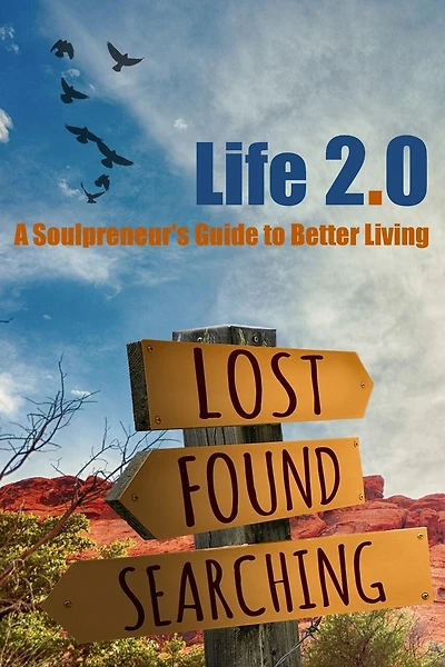 Life 2.0: A Soulpreneur's Guide to Better Living
