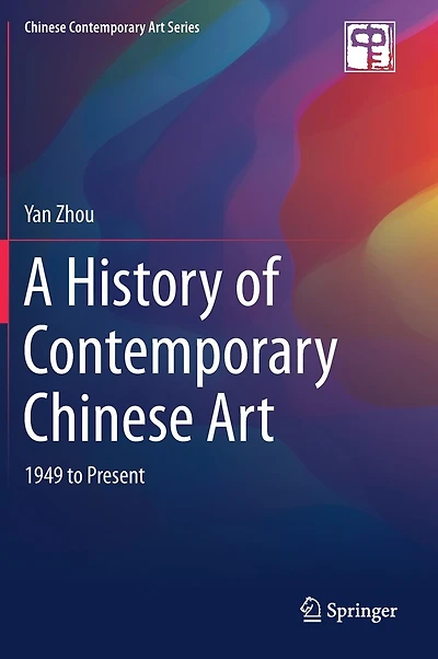 A History of Contemporary Chinese Art: 1949 to Present