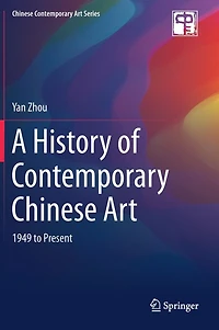 A History of Contemporary Chinese Art: 1949 to Present