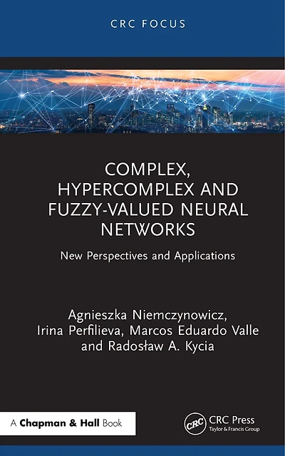 Complex, Hypercomplex and Fuzzy-Valued Neural Networks: New Perspectives and Applications