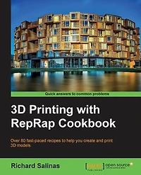 3D Printing with Reprap Cookbook: Over 80 Fast-Paced Recipes to Help You Create and Print Models
