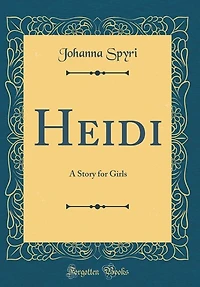 Heidi: A Story for Girls (Classic Reprint)