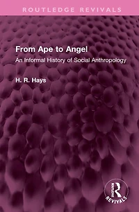From Ape to Angel: An Informal History of Social Anthropology