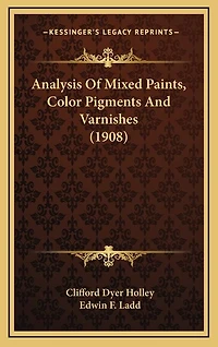 Analysis Of Mixed Paints, Color Pigments And Varnishes (1908)