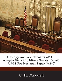 Geology And Ore Deposits Of The Alegria District, Minas Gerais, Brazil: Usgs Professional Paper 341-j
