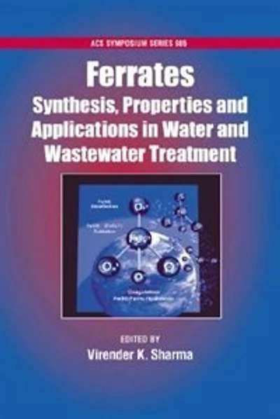 Ferrates: Synthesis, Properties, and Applications in Water and Wastewater Treatment
