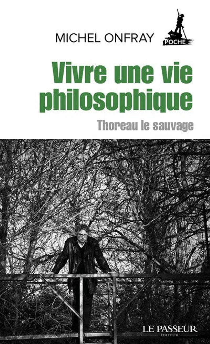 Vivre une vie philosophique: Thoreau le sauvage