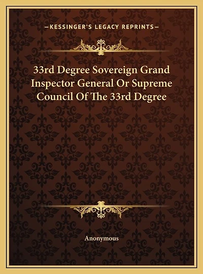 33rd Degree Sovereign Grand Inspector General Or Supreme Council Of The 33rd Degree