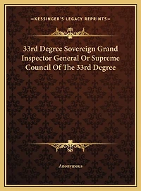 33rd Degree Sovereign Grand Inspector General Or Supreme Council Of The 33rd Degree