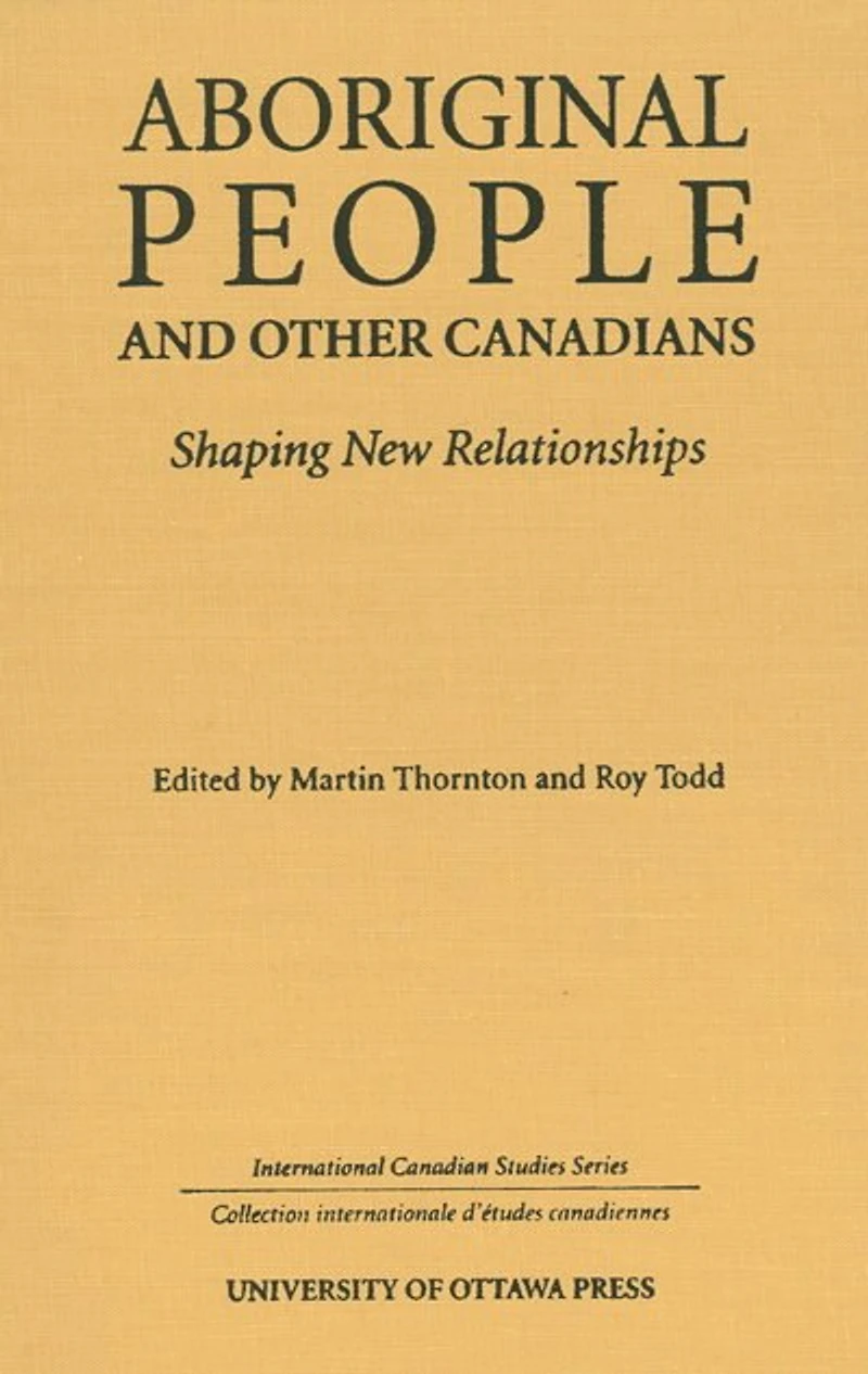 Aboriginal People and Other Canadians: Shaping New Relationships