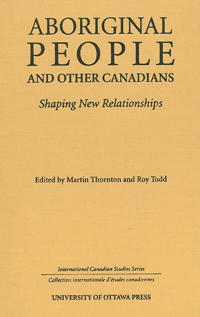 Aboriginal People and Other Canadians: Shaping New Relationships