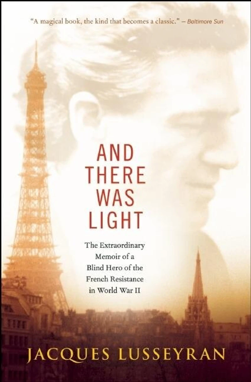 And There Was Light: the Extraordinary Memoir of a Blind Hero French Resistance World War II