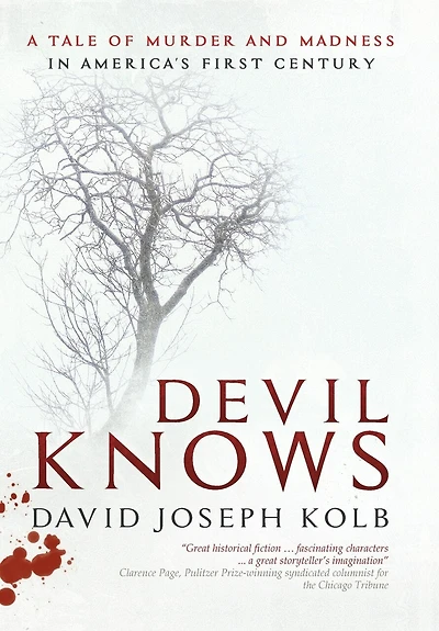 Devil Knows: A Tale of Murder and Madness America's First Century