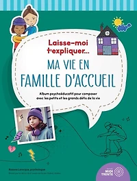 Laisse-moi t'expliquer... ma vie en famille d'accueil: Album psychoéducatif pour composer avec les petits et les grands défis de la vie