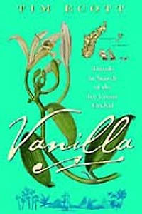 Vanilla: Travels Search of the Ice Cream Orchid