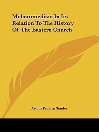 Mohammedism In Its Relation To The History Of The Eastern Church