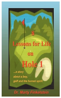 8 Lessons For Life On Hole 1: A Story About A Boy, Golf, And The Human Spirit