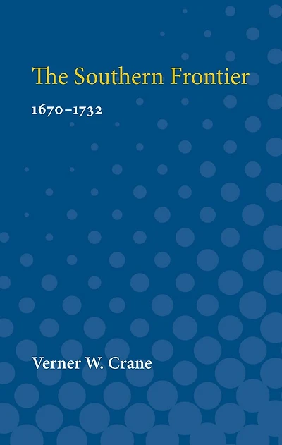 Southern Frontier, 1670-1732: 1670-1732