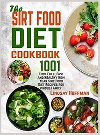 The Sirt Food Diet Cookbook: 1001 Fuss Free