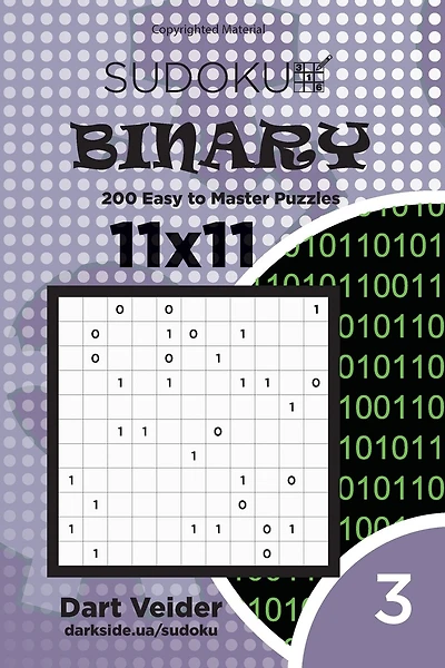 Sudoku Binary - 200 Easy to Master Puzzles 11x11 (Volume 3)