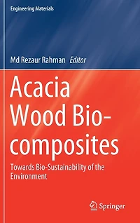 Acacia Wood Bio-composites: Towards Bio-sustainability Of The Environment