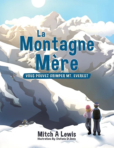 La Montagne Mère: Vous Pouvez Grimper Mt. Everest