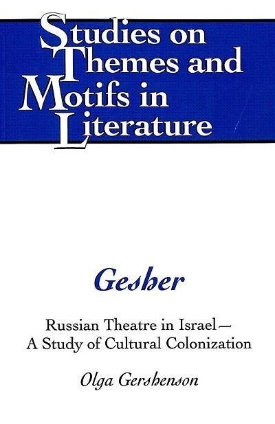 Gesher: Russian Theatre in Israel - A Study of Cultural Colonization
