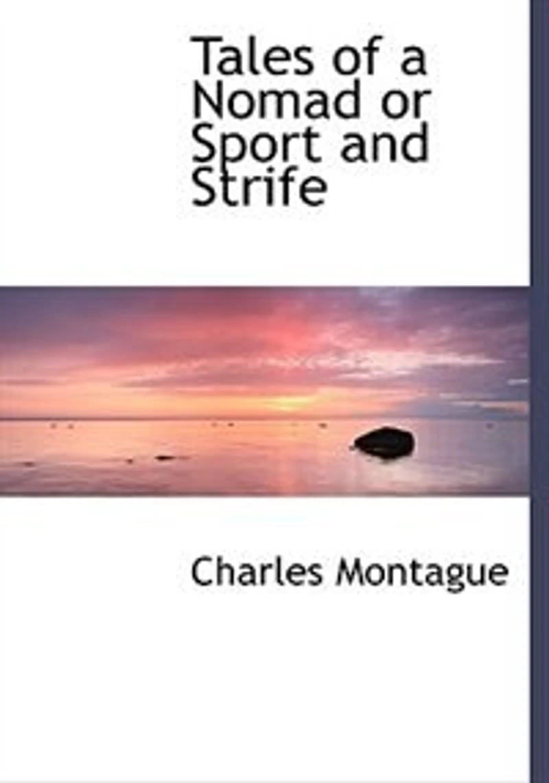 Tales of a Nomad: Or Sport and Strife (Classic Reprint)