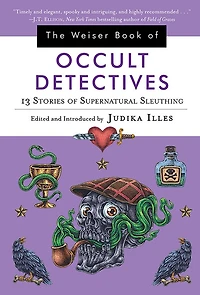 The Weiser Book of Occult Detectives: 13 Stories Supernatural Sleuthing