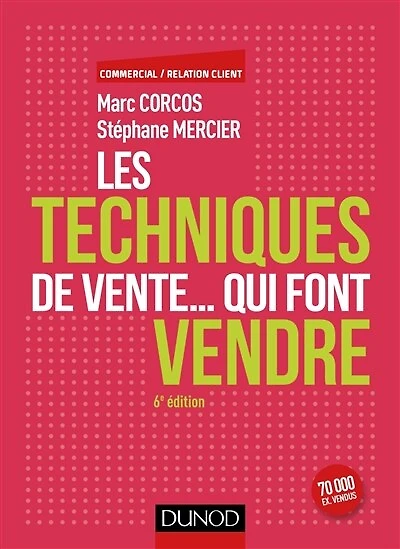 Les techniques de vente... qui font vendre - 6e éd.