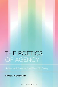 The Poetics of Agency: Action and Form Post-War US Poetry