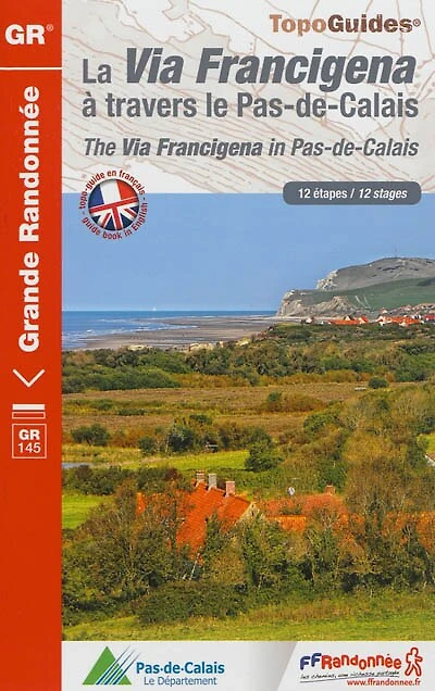La Via Francigena à travers le Pas-de-Calais : 12 étapes = The Via Francigena in Pas-de-Calais : 12 stages: 12 étapes
